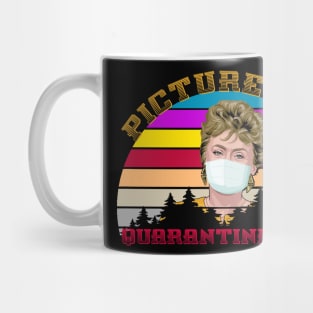 Picture It Golden Girls Quarantine 2020 Mug